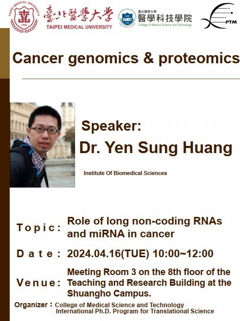 2024.04.16 (W4) 10:00-12:00，Special Lecture on Cancer genomics & proteomics：Role of long non-coding RNAs  and miRNA in cancer. @ Shuang-Ho Campus, Teaching & Research Building, 8F Meeting Room 3.
