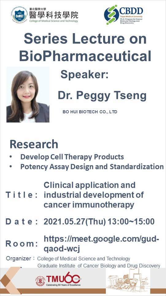 2021.05.27 (W4) 13:00-15:00, Series Lecture on BioPharmaceutical - Clinical application and industrial development of cancer immunotherapy @ https://meet.google.com/gud-qaod-wcj